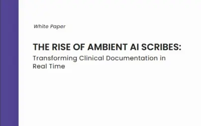 The Rise of Ambient AI Scribes: Transforming Clinical Documentation in Real Time